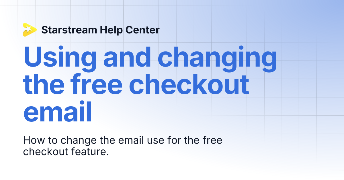 Using and changing the free checkout email | Starstream Help Center